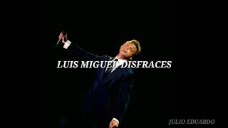 Luis Miguel-Disfraces (Letra)