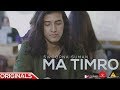 Ma Timro - Official Music Video - Swoopna Suman | Arbitrary Originals