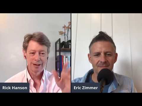 Creating the Life You Want to Live: Eric Zimmer and Dr. Rick Hanson