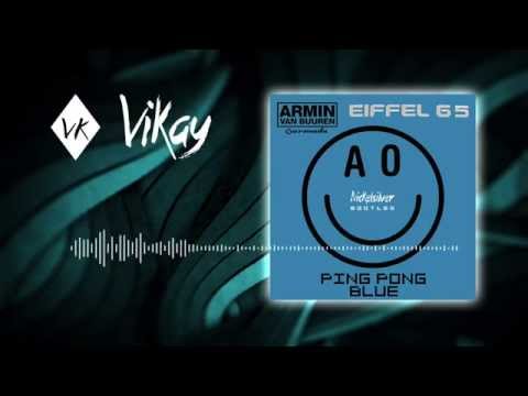 Armin van Buuren vs Eiffel 65 - Ping Pong Blue (Nickelsilver Bootleg)
