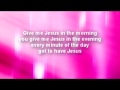 Give Me Jesus in the Morning Everyday