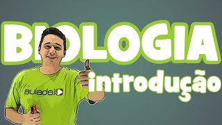 Biologia - Aula 1: Introdução à Biologia