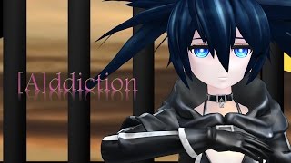 【Vocaloid MMD】[A]ddiction【Black Lock Shooter】
