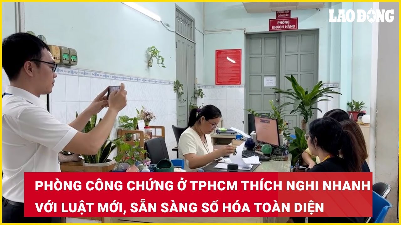 Phòng Công chứng ở TPHCM thích nghi nhanh với luật mới, sẵn sàng số hóa toàn diệ