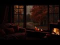 NO ADS ️Rainy Day Cozy Fall Ambience Gentle Rain Cozy Fireplace Sounds For Study Sleep
