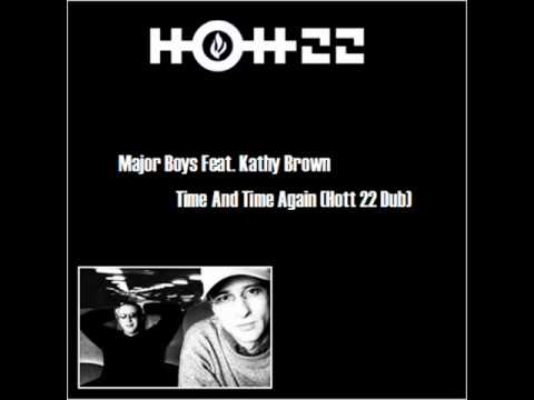 Major Boys Feat. Kathy Brown - Time And Time Again (Hott 22 Dub)