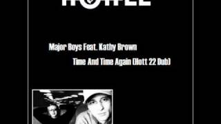 Major Boys Feat. Kathy Brown - Time And Time Again (Hott 22 Dub)