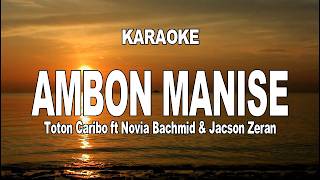 Download lagu KARAOKE - AMBON MANISE - TOTON CARIBO FT NOVIA BACHMID & JACSON ZERAN mp3 Download lagu KARAOKE - AMBON MANISE - TOTON CARIBO FT NOVIA BACHMID & JACSON ZERAN mp3