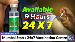 Mumbai Starts 24x7 Vaccination Centre