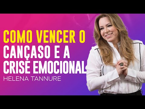 Helena Tannure | VENCENDO O CANSAÇO E A CRISE EMOCIONAL