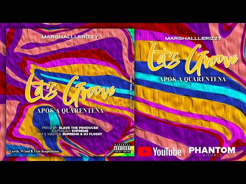 Marshalllerizzy - Let's Groove (Após Quarentena) Prod by SlavetheProducer