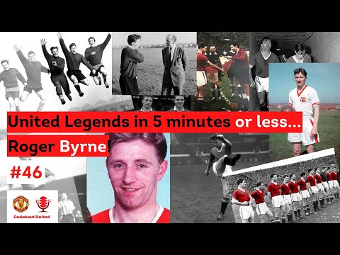 United Legends in 5 Minutes or less... Roger Byrne