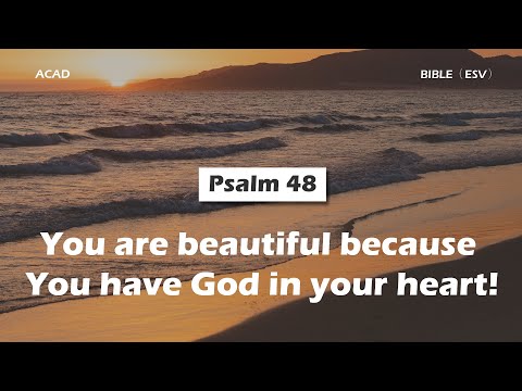 【 Psalm 48 】You are beautiful because you have God in your heart! ｜ACAD Bible Reading