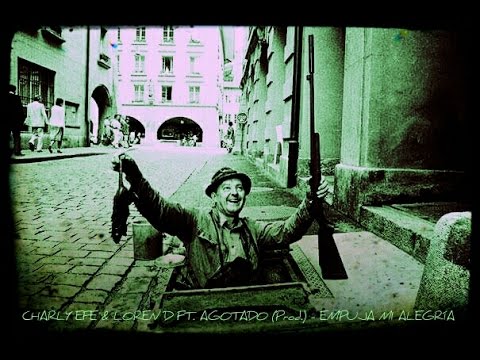 Charly Efe & Loren D Ft. Agotado (Prod.) - Empuja mi alegría