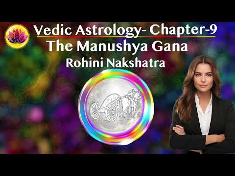 Chapter 9 The Manushya Gana – Rohini Nakshatra