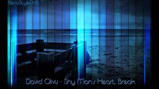 David Olivis - Shy Man's Heart Break (HOT NEW RNB 2011)