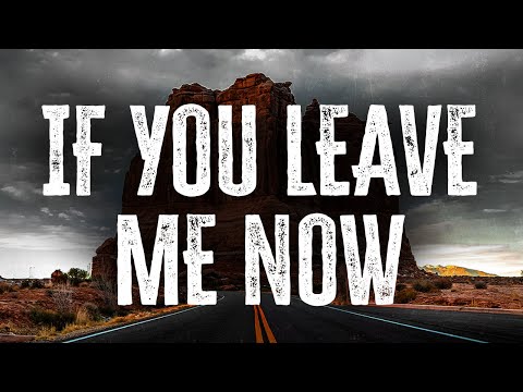 Chicago - If You Leave Me Now (Lyrics)