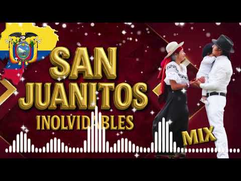 SANJUANITOS INOLVIDABLES MIX - SANJUAN -  SANJUANES - MIXES - CHICHA - INSTRUMENTAL -  ECUATORIANA