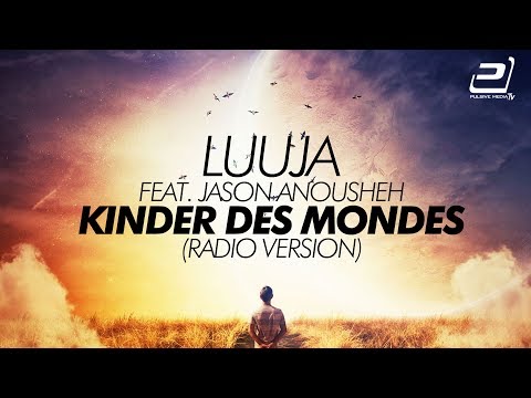 LUUJA feat. Jason Anousheh - Kinder des Mondes