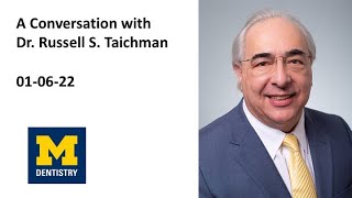 A Conversation with Dr. Russell S. Taichman