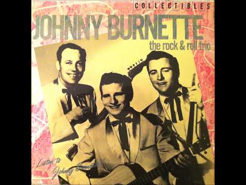Oh Baby Babe , Johnny Burnette & The Rock & Roll Trio , 1956
