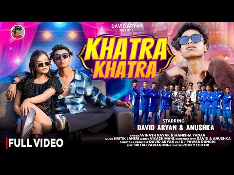 Khatra Khatra || Avinash & Manisha || David & Anushka || New Nagpuri Song 2026