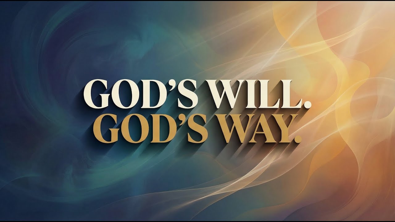 God's Will. God's Way. (Part 1)