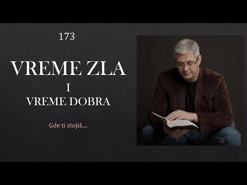 173 VREME ZLA I VREME DOBRA - Gde ti stojiš danas? mr Zoran Marcikić - BIBLIJA UČI