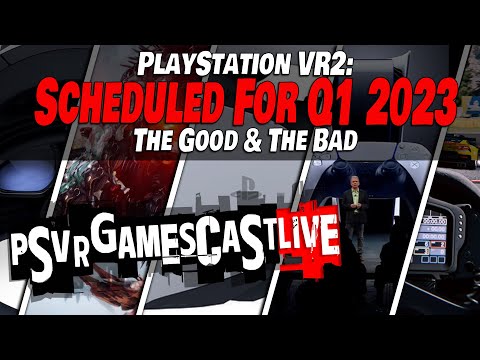 PlayStation VR2 Planned for Q1 2023: The Good & The Bad | PSVR GAMESCAST LIVE