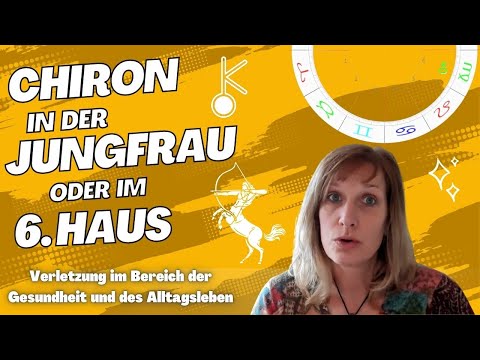 Chiron in der Jungfrau oder im 6. Haus - Wunde und Gabe im Horoskop - Astrologie erklärt