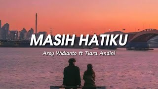 Download lagu Arsy Widianto ft Tiara Andini - Masih Hatiku (Lirik Lagu) mp3
