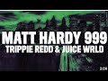 Trippie Redd Matt Hardy 999 Ft Juice WRLD Lyrics