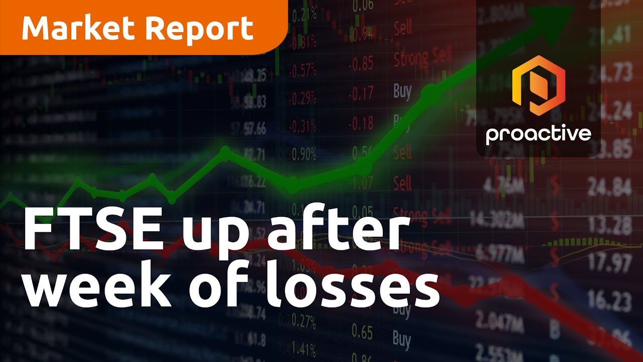 FTSE up after week of losses - Market Report