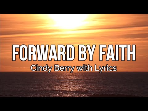 Forward By Faith - Music by Cindy Berry with Lyrics
