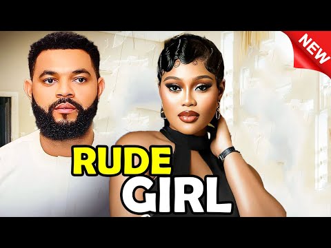 RUDE GIRL - STEPHEN ODIMGBE, CHIOMA NWAOHA, CHIZZY ALICHI 2025 Latest Nigerian Nollywood Movie