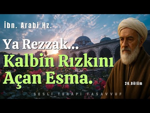 Kalbin Rızkını Açan Esma | Ya Rezzak | Muhyiddin İbn. Arabi Hz.