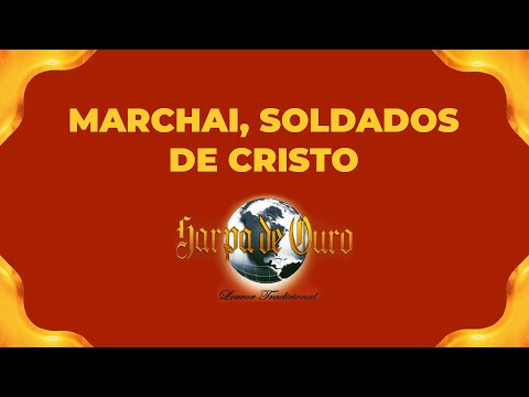 Harpa de Ouro - Marchai, Soldados de Cristo (Com Letra)