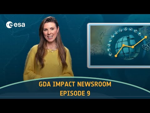 ESA GDA Impact Newsroom - Episode 9: April 2025