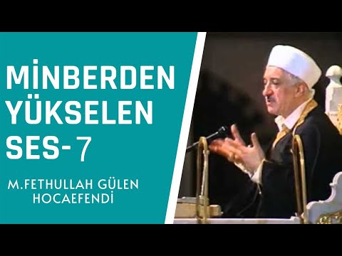 Voice Rising from the Pulpit - 7 | M. Fethullah Gülen Hocaefendi
