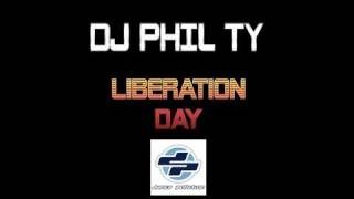 Dj Phil Ty - Liberation Day