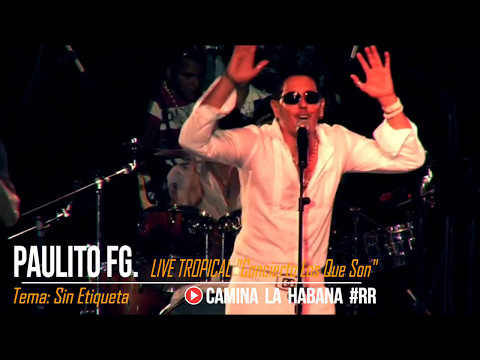 SIN ETIQUETA - PAULITO FG | LIVE "TROPICAL"  - CAMINA LA HABANA by RENZO REY #RR