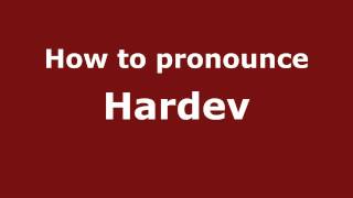 How to pronounce Hardev
