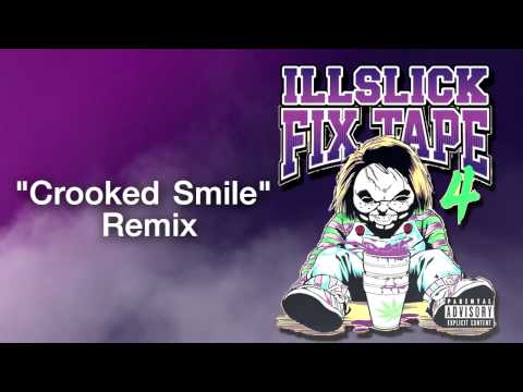 ILLSLICK - Crooked Smile Remix (FIXTAPE 4) + Lyrics