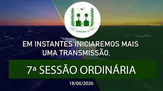 7ª SESSÃO ORDINÁRIA 18/06/2026