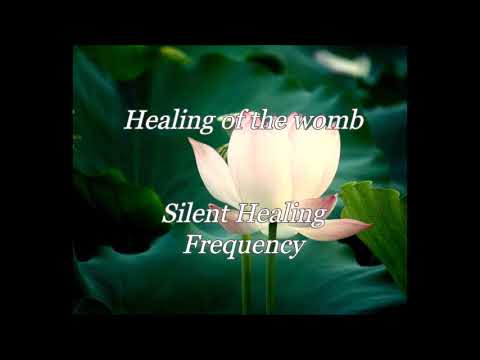 Healing of the womb Silent Healing Frequency