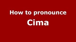 How to pronounce Cima