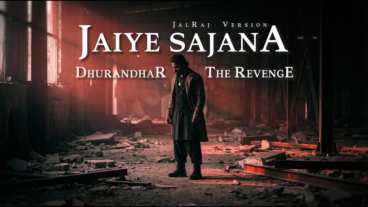 JAIYE SAJANA (JalRaj): Dhurandhar The Revenge | Ranveer Singh | New Mashups 2026