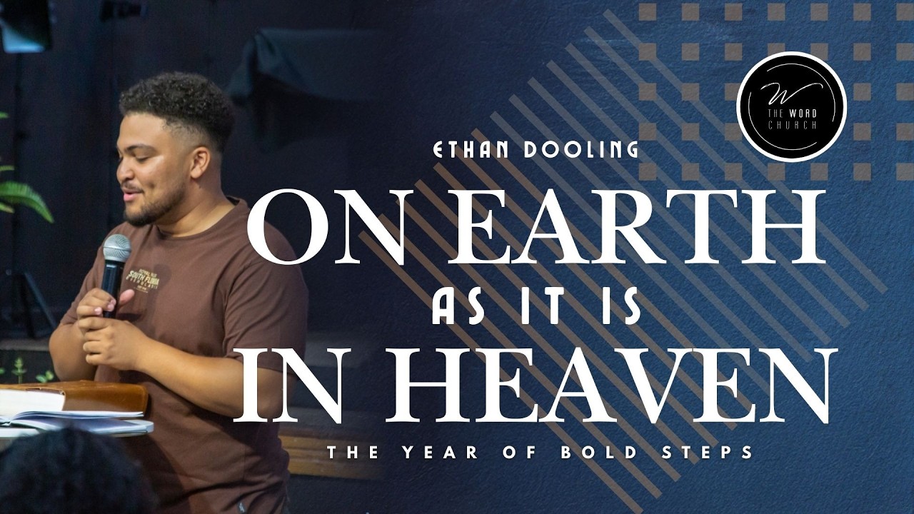 On Earth As It Is Heaven | Ethan Dooling | The Word Church