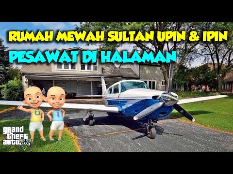 RUMAH MEWAH SULTAN UPIN IPIN DENGAN PESAWAT PRIBADI - GTA V SULTAN UPIN IPIN EPISODE SPESIAL