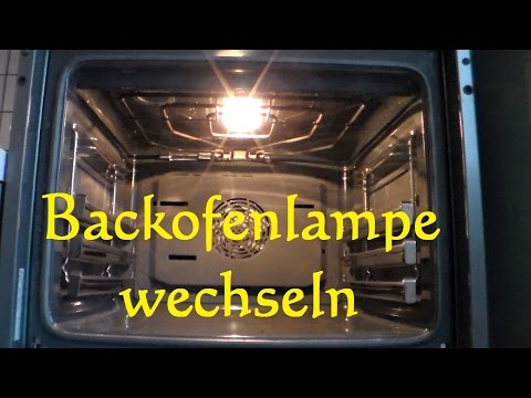 Backofenlampe selber wechseln - Glühbirne am Backofen ersetzen auswechseln Backofen Licht Lampe